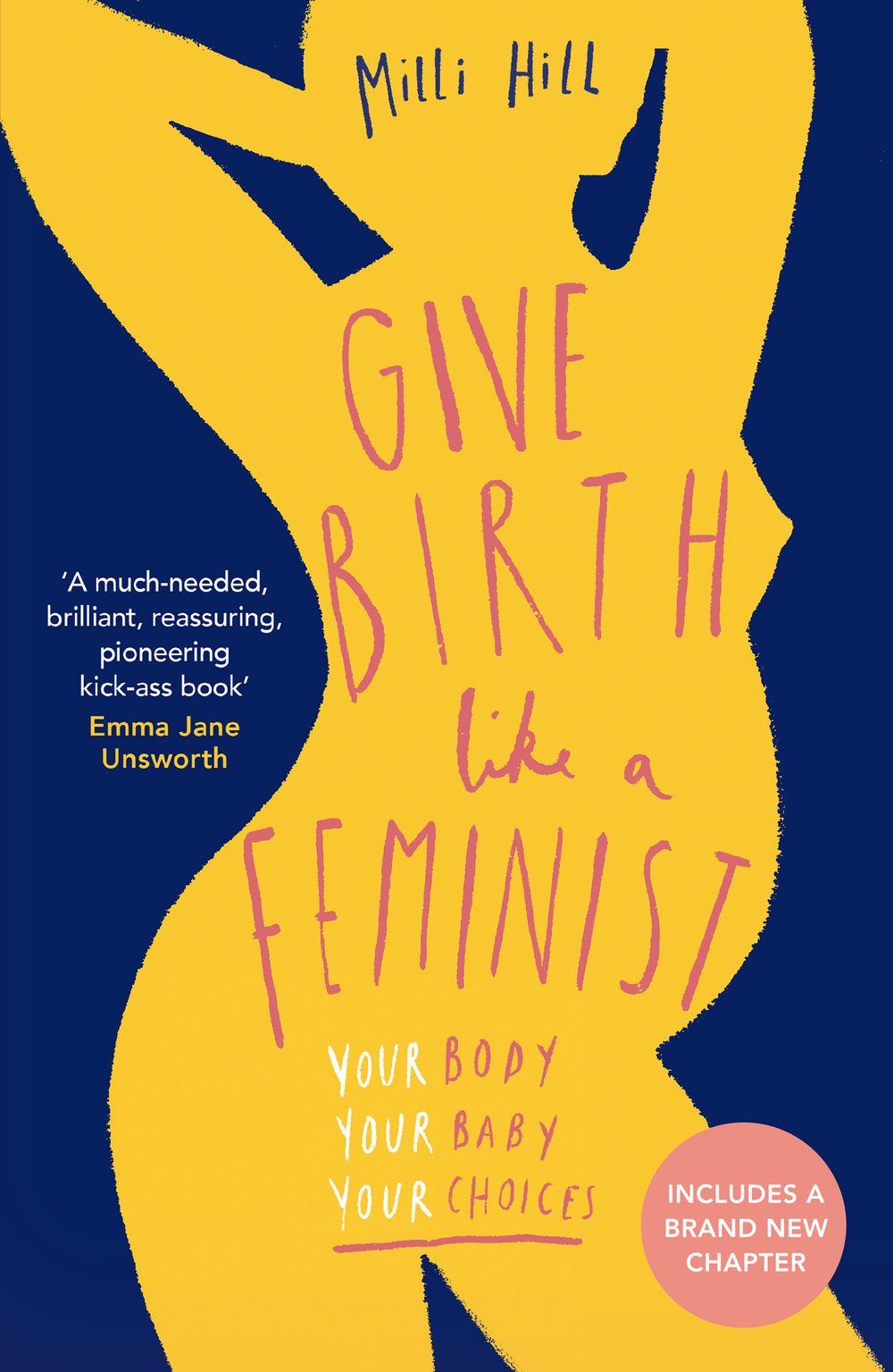 Give Birth Like A Feminist: Your Body. Your Baby. Your Choices.
