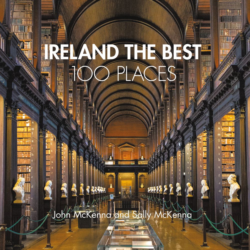 Ireland the Best 100 Places: Extraordinary Places and Where Best to Walk, Eat and Sleep