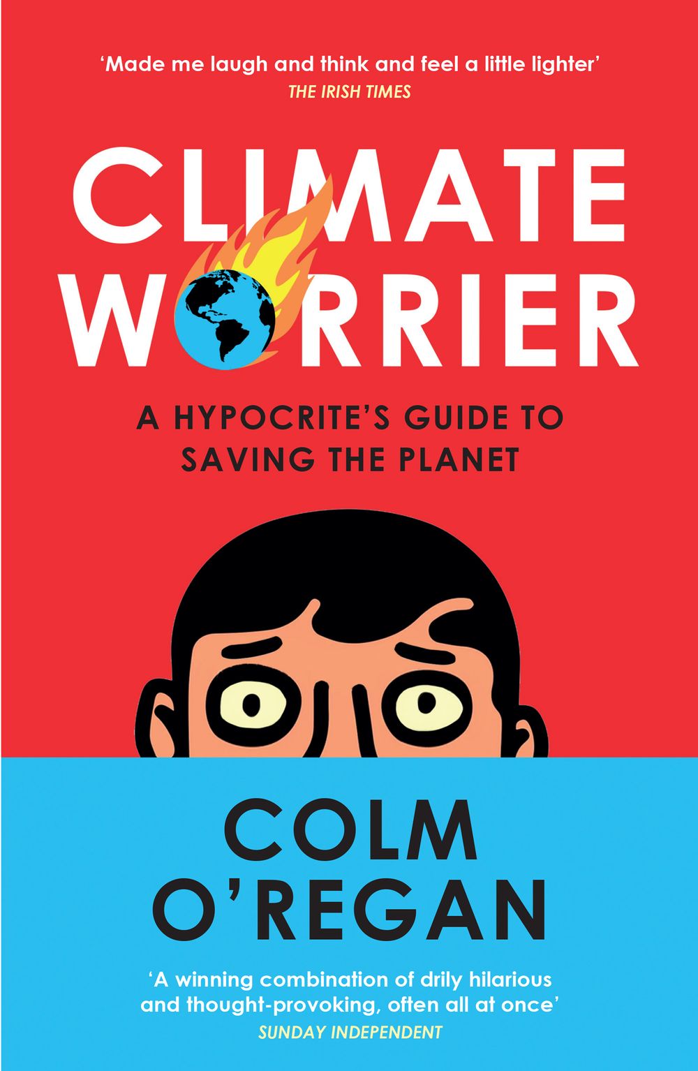 Climate Worrier: A Hypocrite's Guide To Saving The Planet