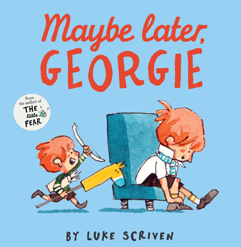 Maybe Later, Georgie: From the Author of The Little Fear
