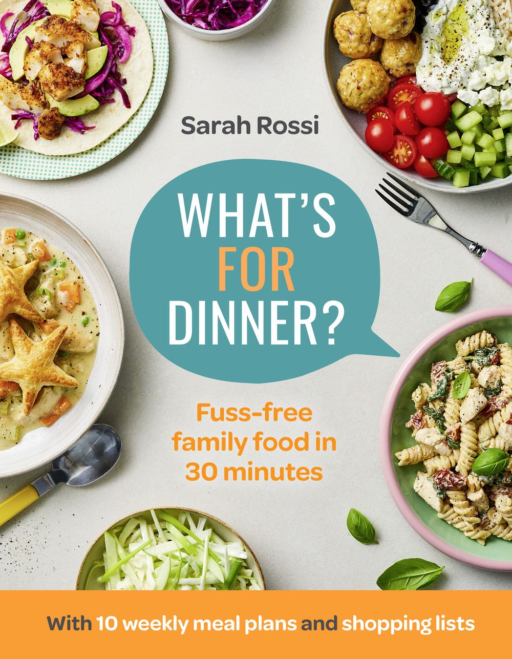 What's for Dinner?: Fuss-Free Family Food in 30 Minutes - the first cookbook from the Taming Twins food blog
