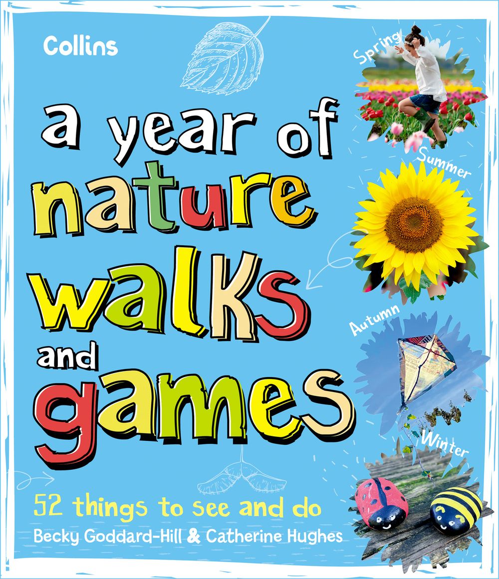 A Year of Nature Walks and Games: 52 Things To See and Do