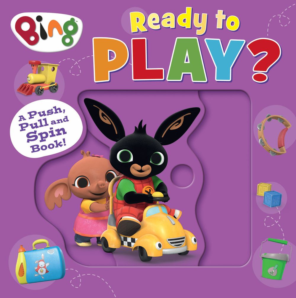 Bing Ready to Play: A Push, Pull and Spin Book!
