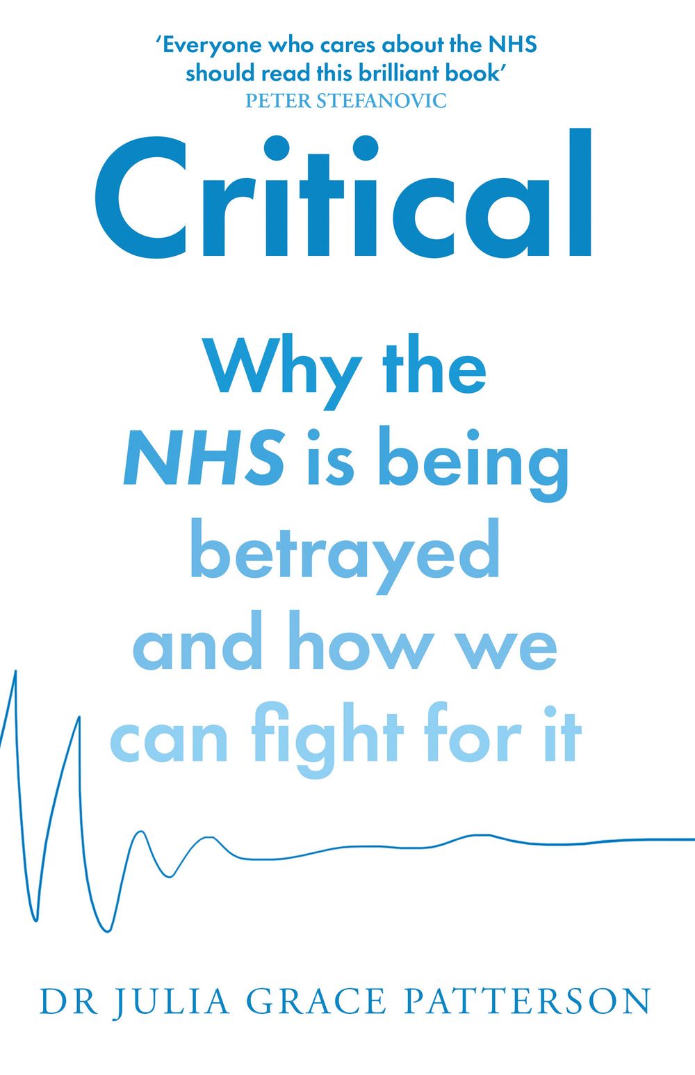 Critical: Why The Nhs Is Being Betrayed And How We Can Fight For It