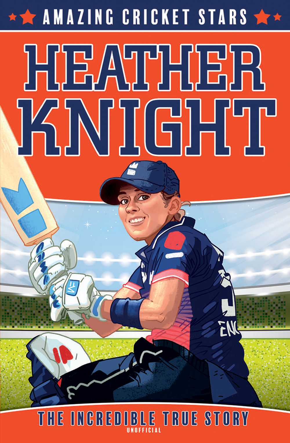Heather Knight - The Incredible True Story: Amazing Cricket Stars