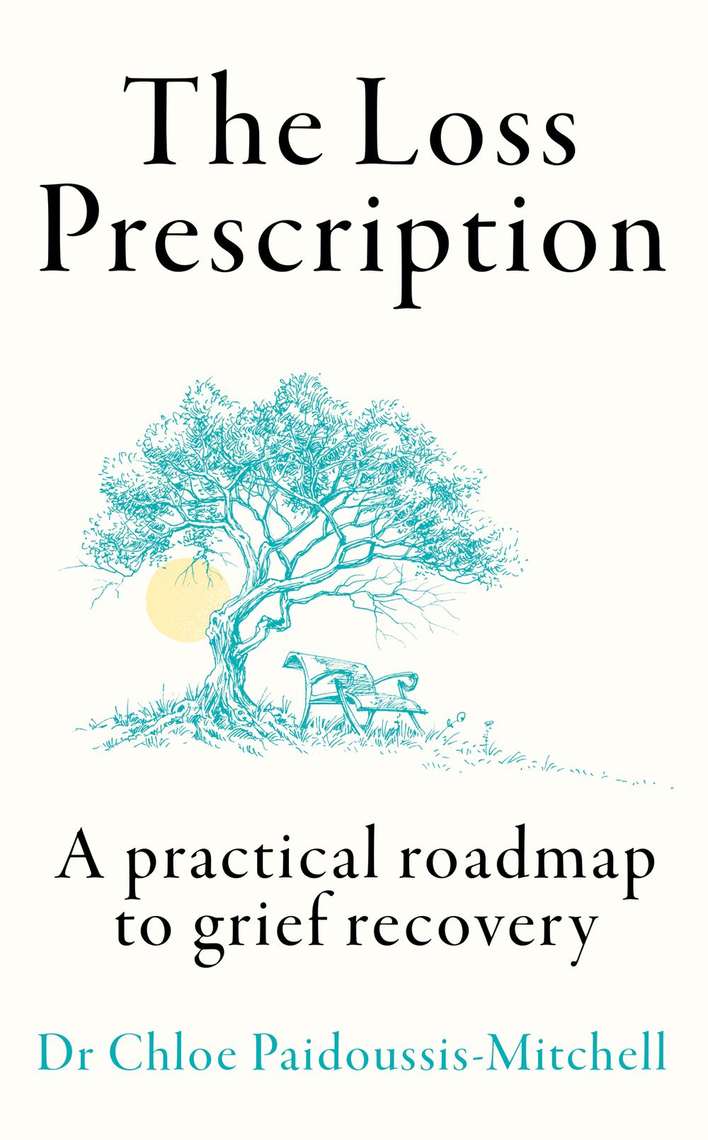 The Loss Prescription: A Practical Roadmap To Grief Recovery