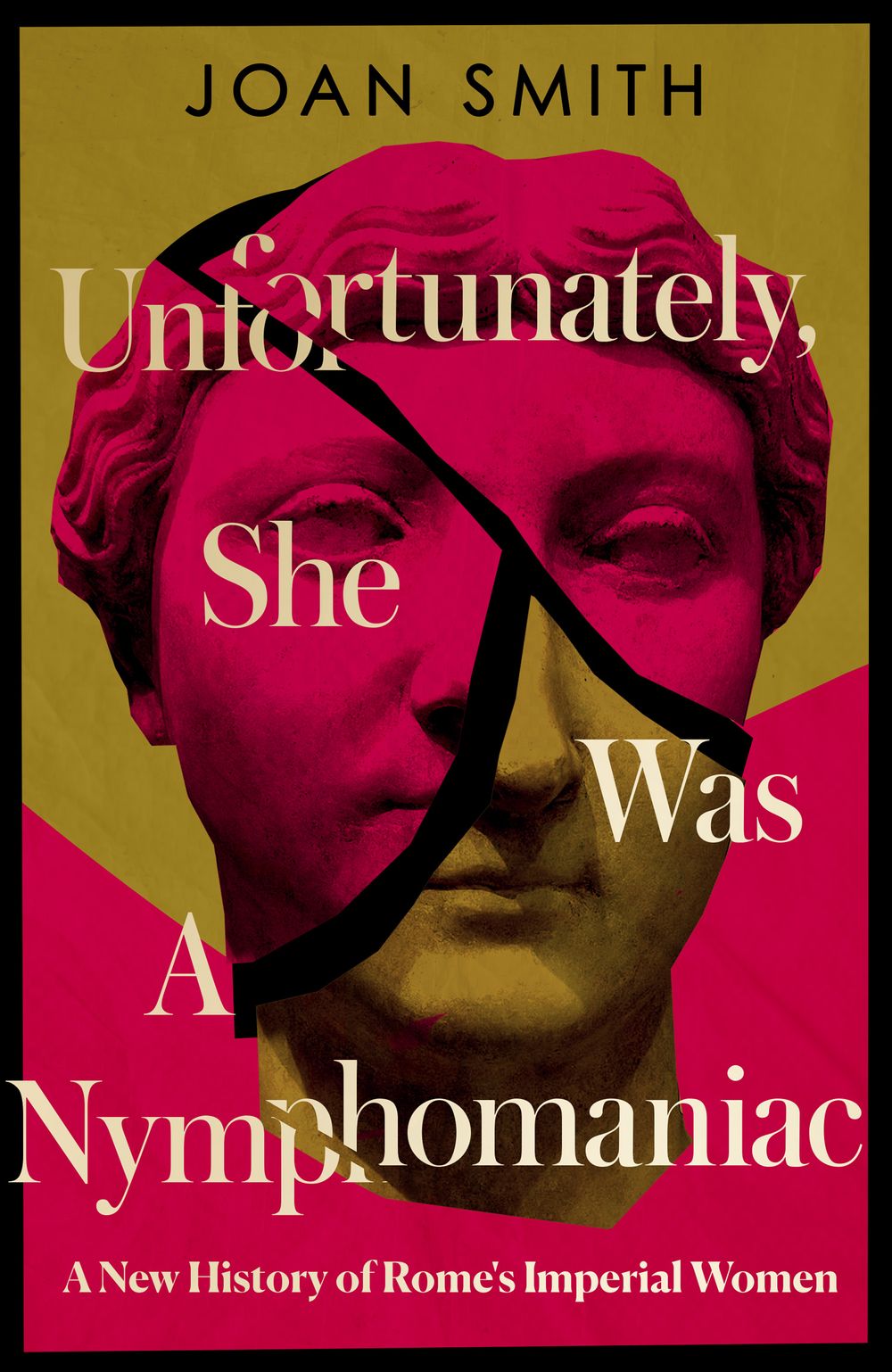 Unfortunately, She Was A Nymphomaniac: A New History of Rome's Imperial Women