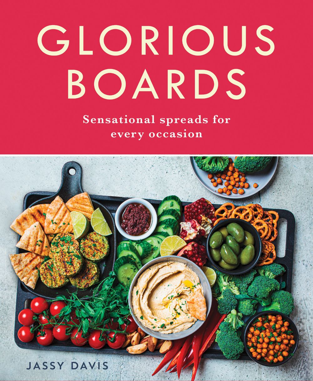 Glorious Boards: Stunning Sharing Platters, Charcuterie Spreads, Cheese Boards, and Dessert Decks for Every Occasion