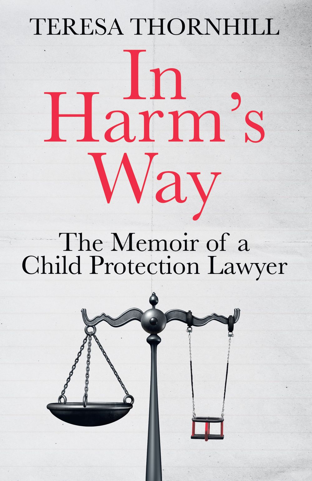 In Harm's Way: The memoir of a child protection lawyer from the most secretive court in England and Wales - the Family Court