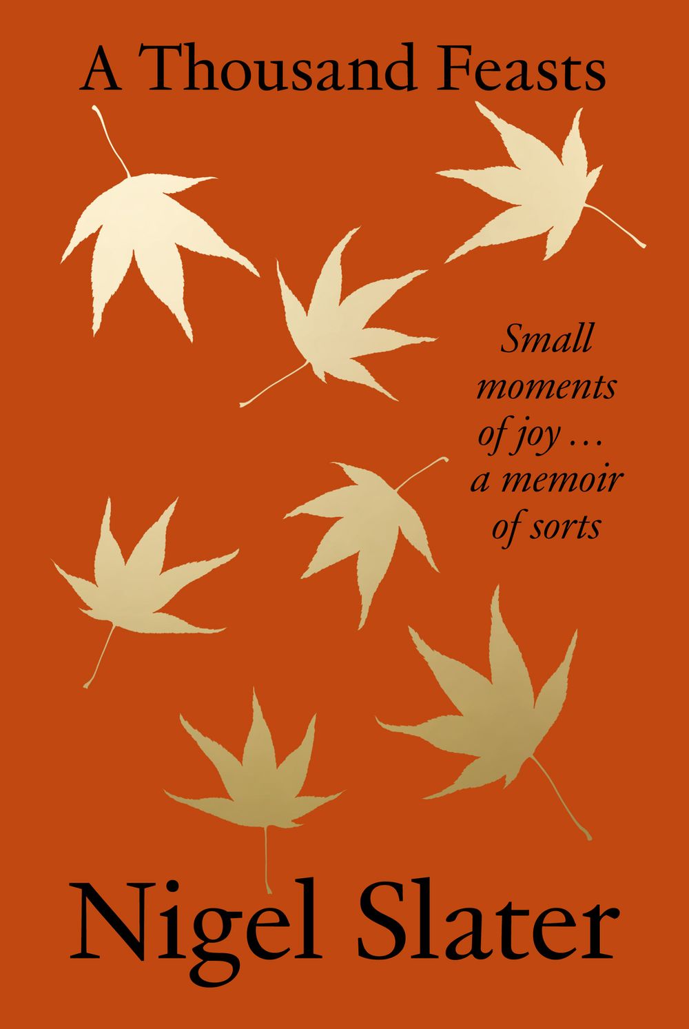 A Thousand Feasts: Small Moments of Joy ... A Memoir of Sorts