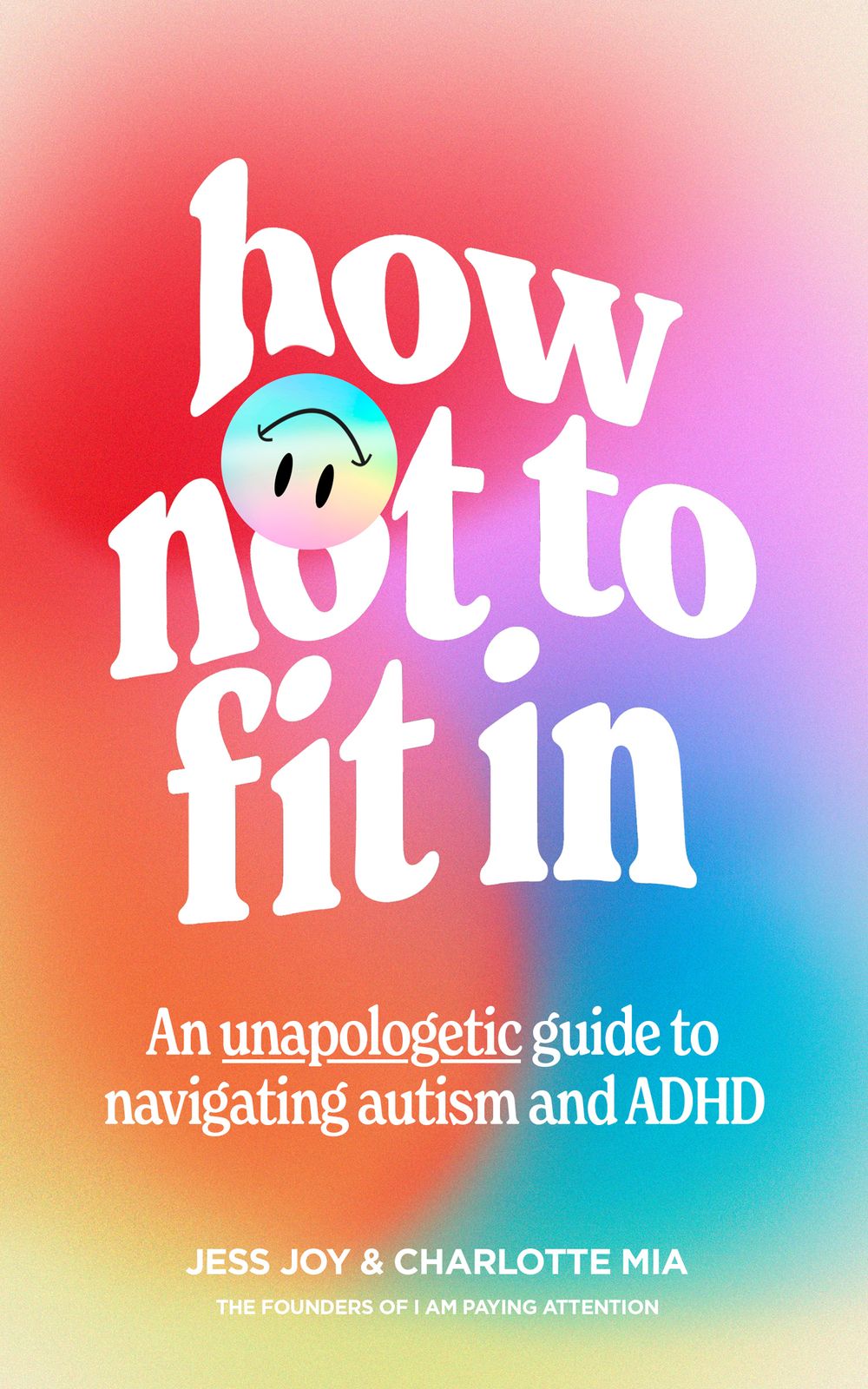 How Not To Fit In: An Unapologetic Approach To Navigating Autism And ADHD