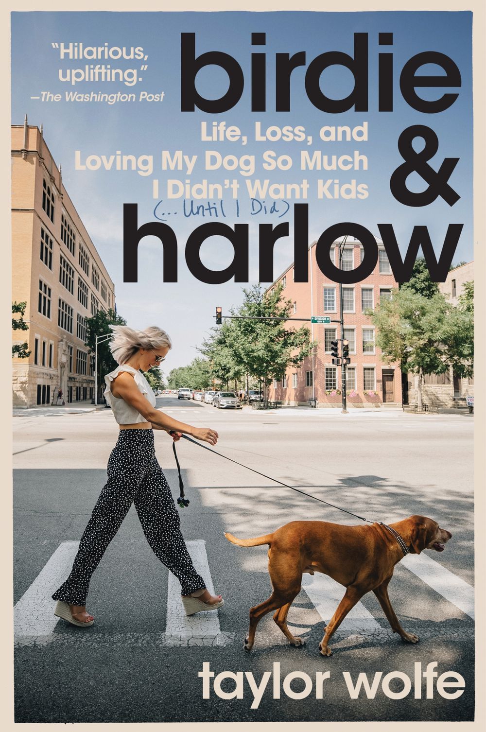 Birdie & Harlow: Life, Loss, And Loving My Dog So Much I Didn't Want Kids (...until I Did)