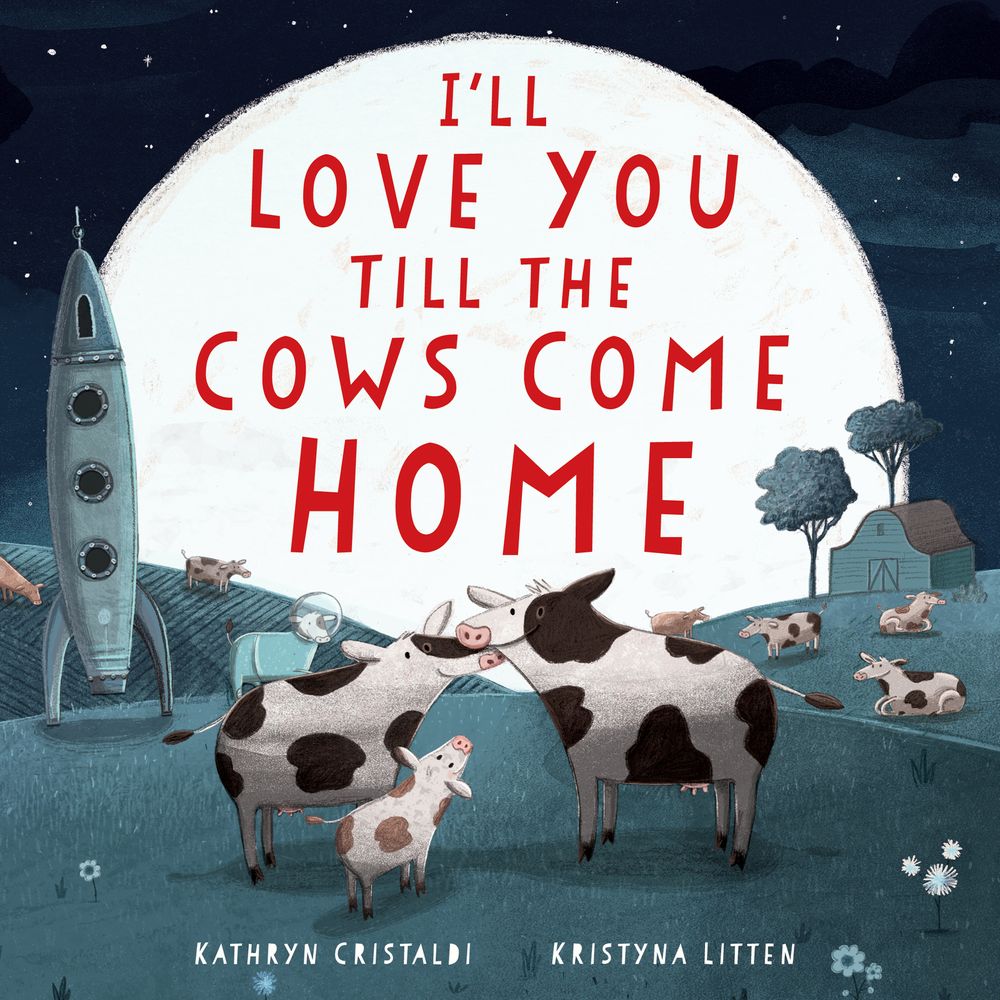 I'll Love You Till the Cows Come Home: Padded Board Book