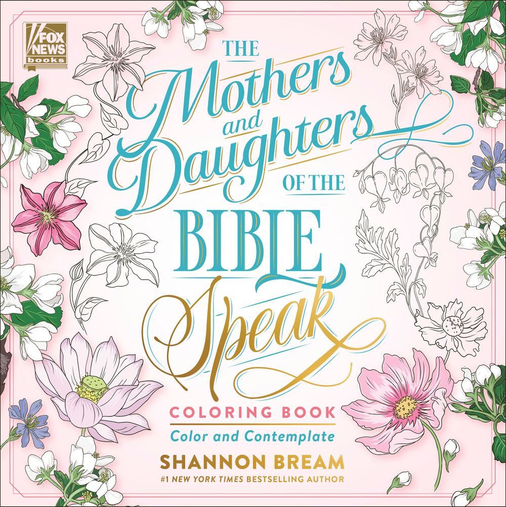 The Mothers And Daughters Of The Bible Speak Coloring Book: Color And Contemplate