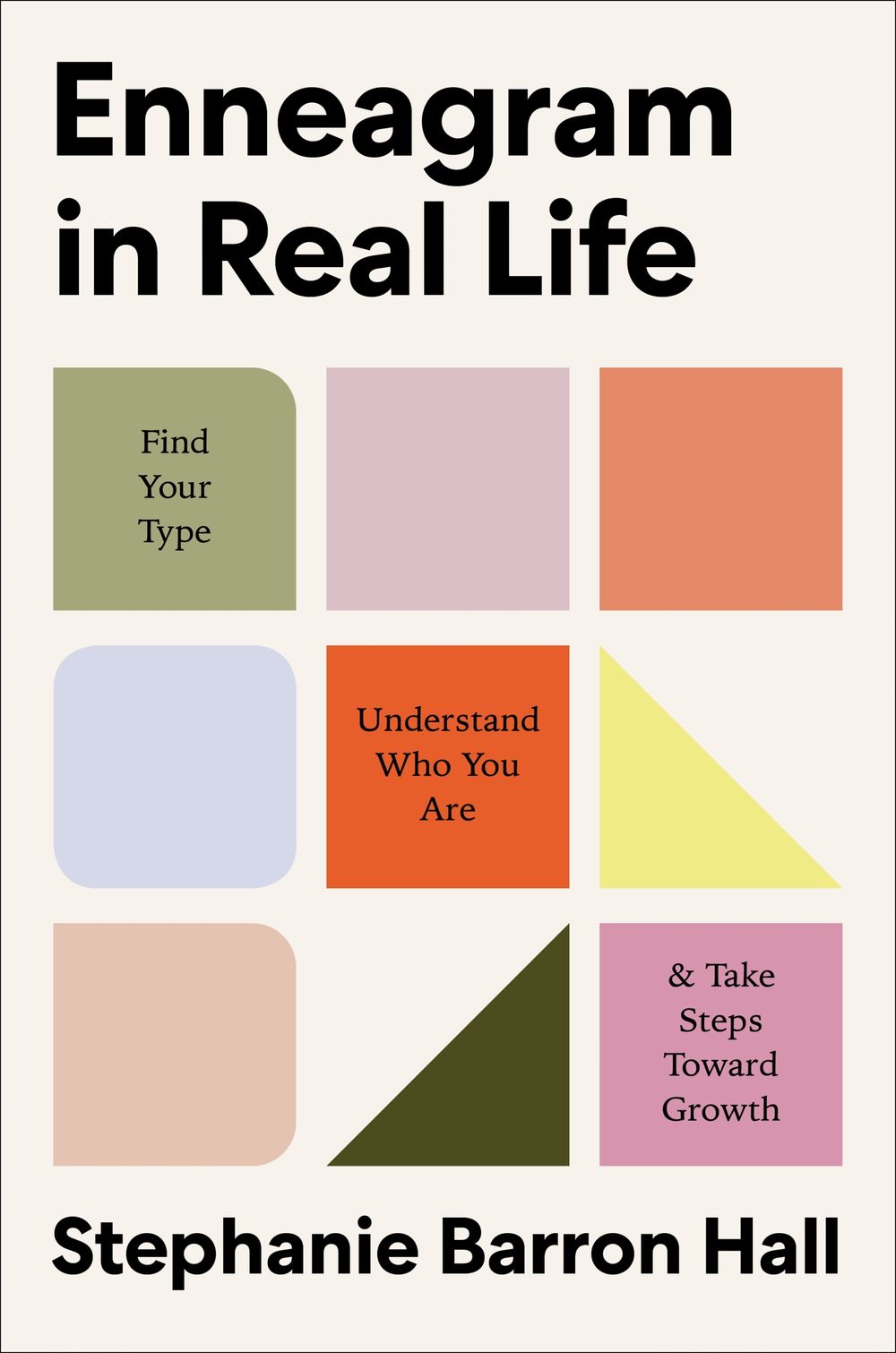 Enneagram In Real Life: Find Your Type, Understand Who You Are, and Take Steps Toward Growth