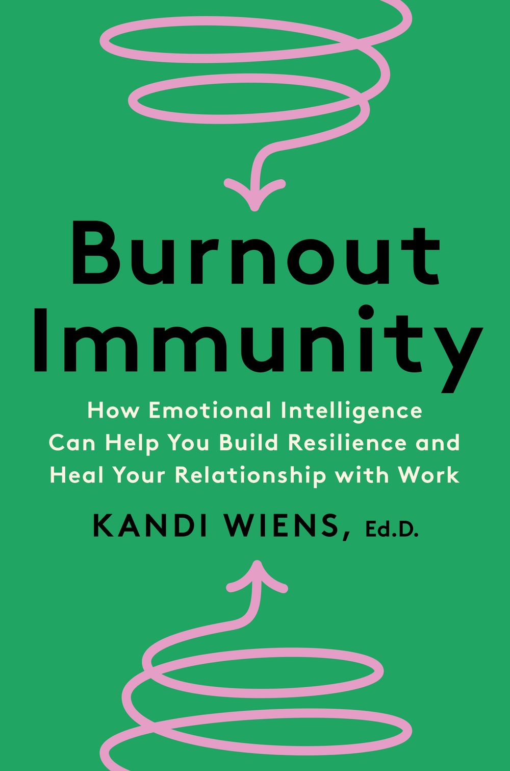 Burnout Immunity - How Emotional Intelligence Can Help You Build Resilience and Heal Your Relationship with Work
