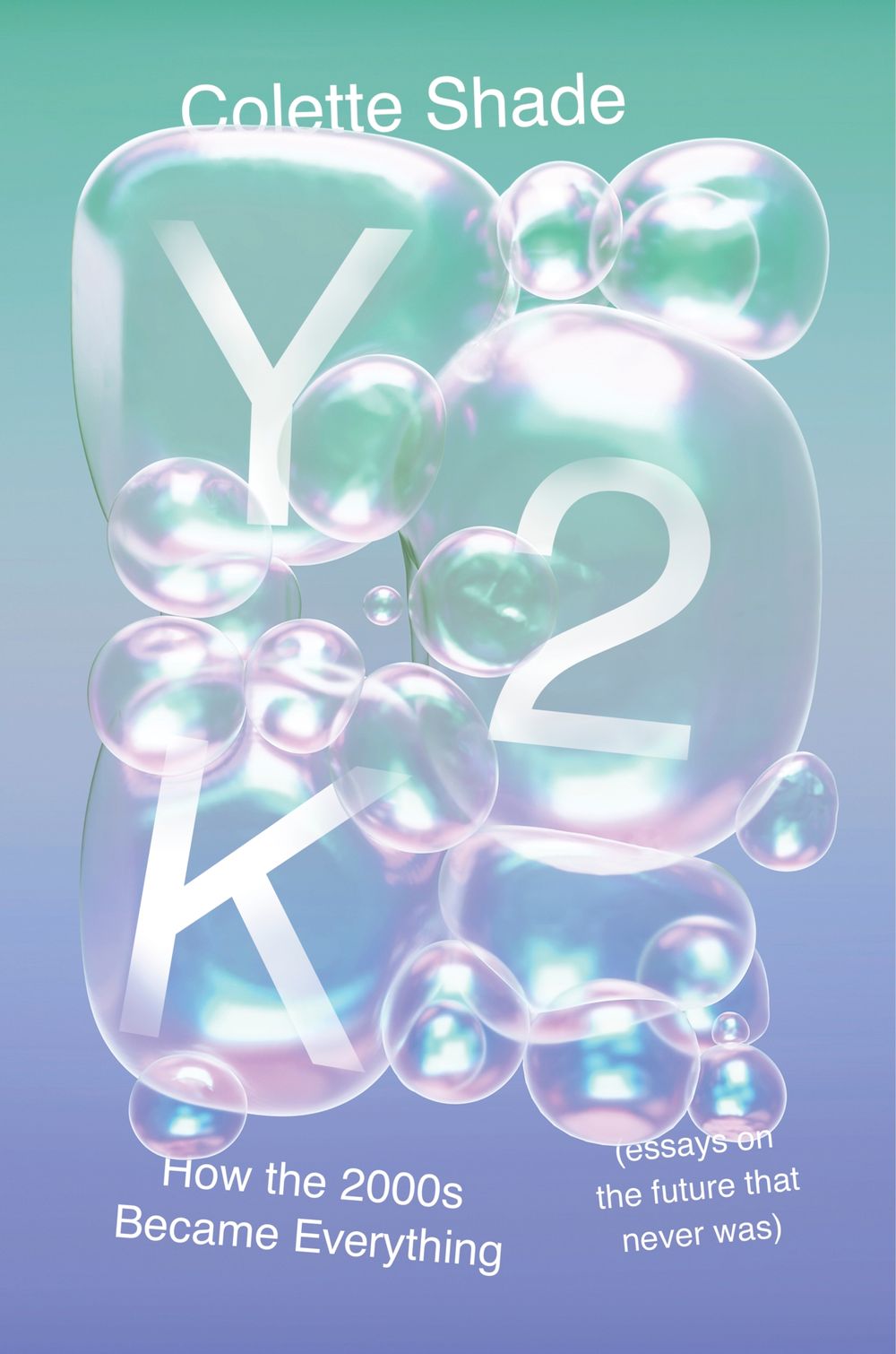Y2K: How The 2000s Became Everything (Essays on the Future That Never Was)