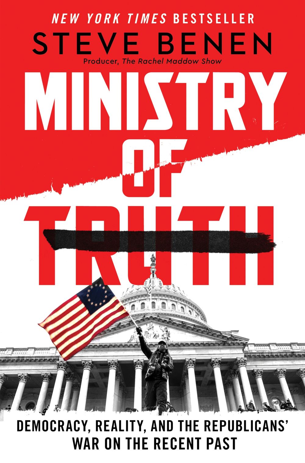 The Ministry of Truth: Democracy, Reality, and the Republicans' War on the Recent Past