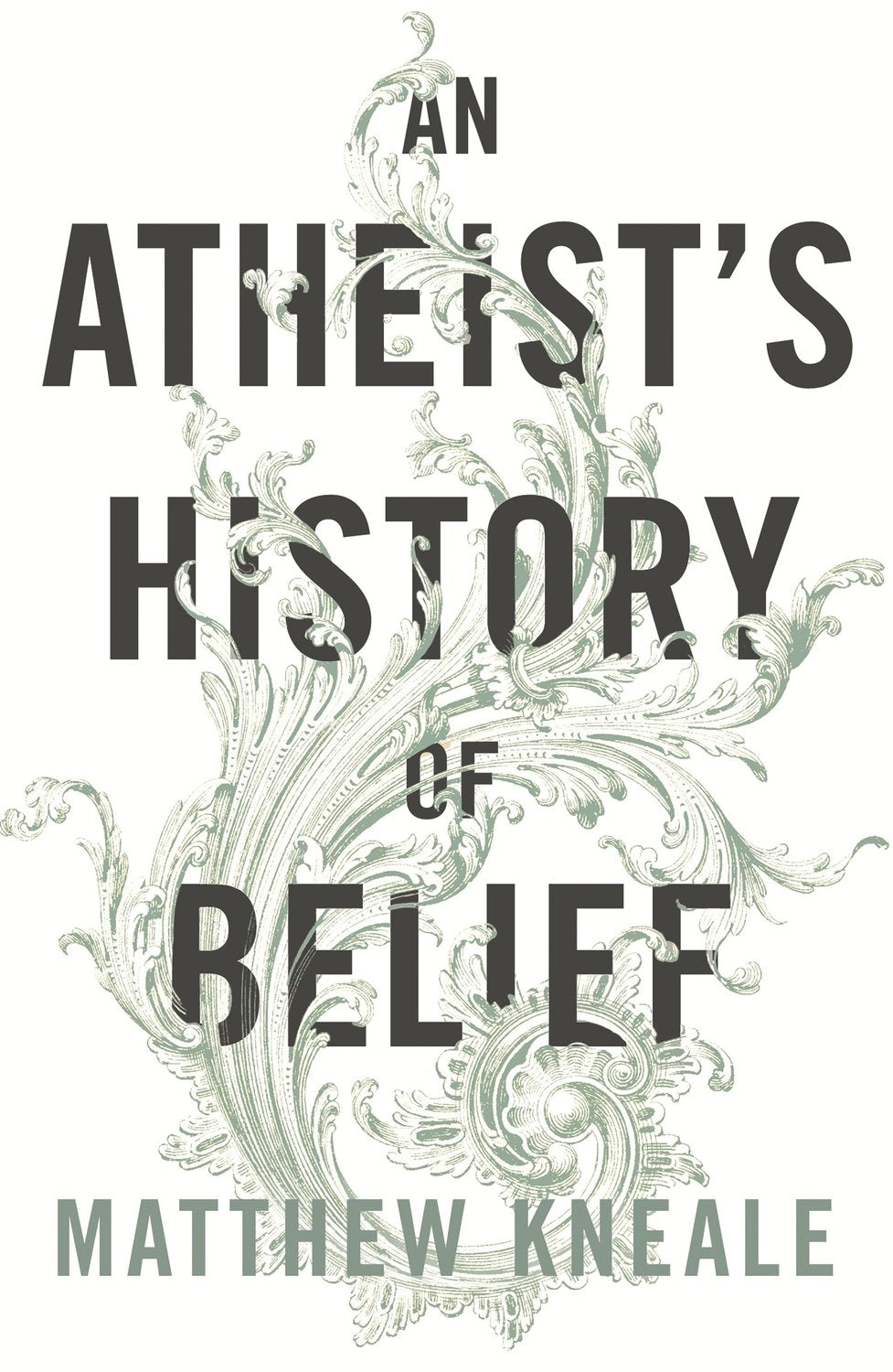An Atheist's History of Belief