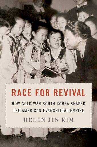 Race for Revival How Cold War South Korea Shaped the American Evangelical Empire book cover