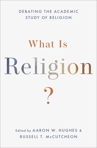 What Is Religion? Debating the Academic Study of Religion book cover