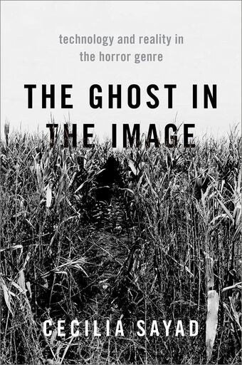 The Ghost in the Image Technology and Reality in the Horror Genre book cover
