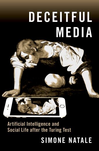 Deceitful Media Artificial Intelligence and Social Life after the Turing Test book cover