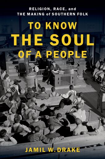 To Know the Soul of a People Religion, Race, and the Making of Southern Folk book cover