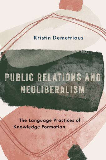 Public Relations and Neoliberalism The Language Practices of Knowledge Formation book cover