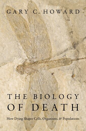 The Biology of Death How Dying Shapes Cells, Organisms, and Populations book cover