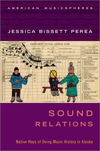Sound Relations Native Ways of Doing Music History in Alaska book cover