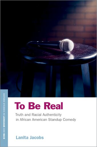 To Be Real Truth and Racial Authenticity in African American Standup Comedy book cover