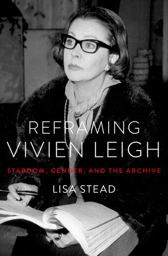 Reframing Vivien Leigh Stardom, Gender, and the Archive book cover