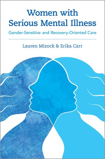 Women with Serious Mental Illness Gender-Sensitive and Recovery-Oriented Care book cover