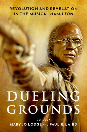 Dueling Grounds Revolution and Revelation in the Musical Hamilton book cover