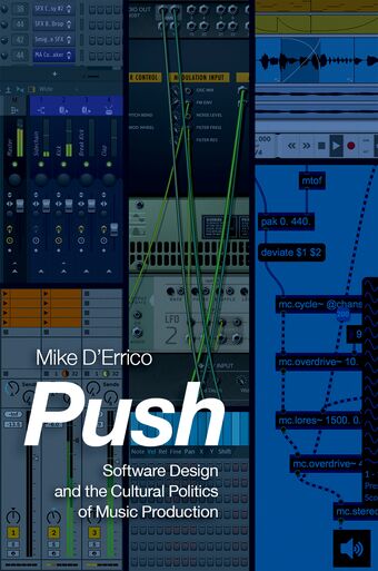 Push Software Design and the Cultural Politics of Music Production book cover