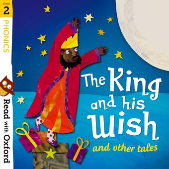 Read with Oxford Stage 2 Phonics The King and His Wish and Other Tales book cover