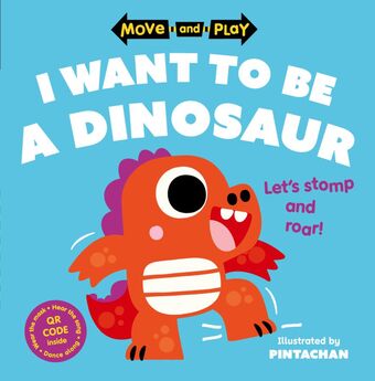 Move and Play: I Want to Be a Dinosaur book cover