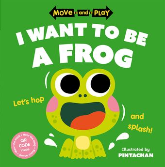 Move and Play: I Want to Be a Frog book cover
