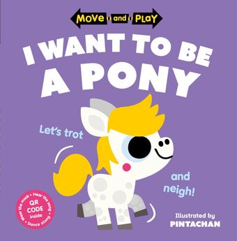 Move and Play: I Want to Be a Pony book cover
