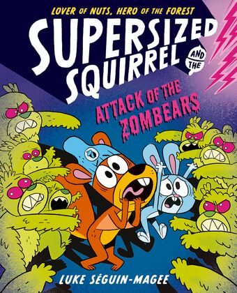 Supersized Squirrel: Attack of the Zombears book cover