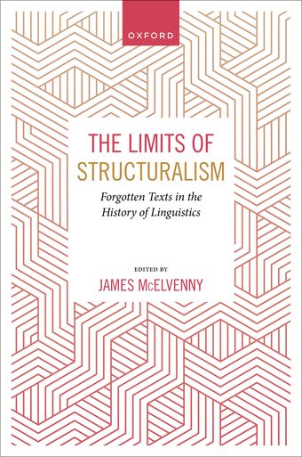 The Limits of Structuralism Forgotten Texts in the History of Modern Linguistics book cover