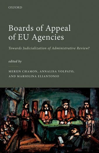 Boards of Appeal of EU Agencies Towards Judicialization of Administrative Review book cover