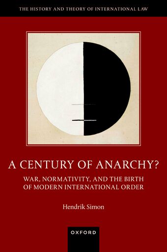 A Century of Anarchy? War, Normativity, and the Birth of Modern International book cover