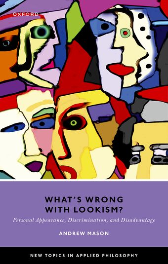What's Wrong with Lookism? Personal Appearance, Discrimination, and Disadvanta book cover