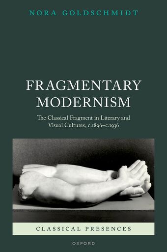 Fragmentary Modernism The Classical Fragment in Literary and Visual Cultures, book cover