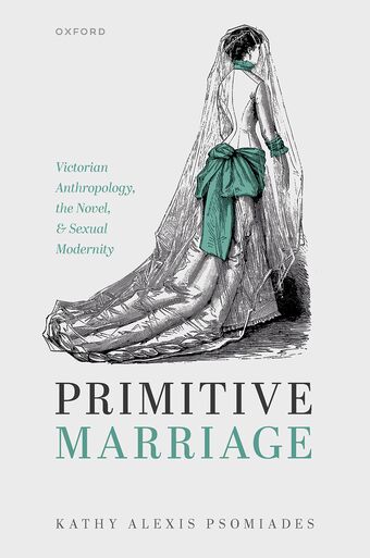 Primitive Marriage Victorian Anthropology, the Novel, and Sexual Modernity book cover