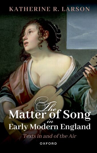 The Matter of Song in Early Modern England Texts in and of the Air book cover