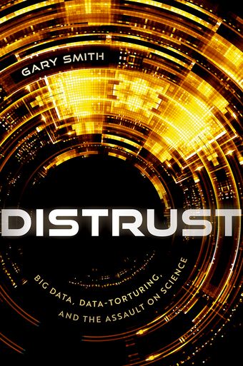 Distrust Big Data Data-Torturing and the Assault on Science book cover