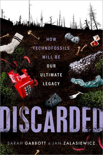 Discarded How Technofossils Will be Our Ultimate Legacy book cover